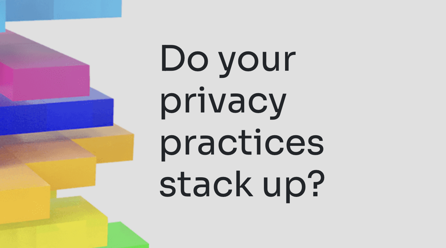 Do your privacy practices stack up?